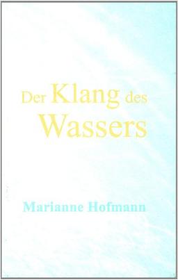 Der Klang des Wassers: Gedichte