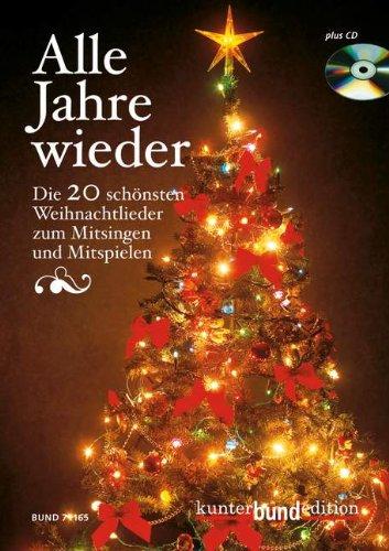 Alle Jahre wieder: Die 20 schönsten Weihnachtslieder zum Mitsingen und Mitspielen. Liederbuch mit CD. (kunter-bund-edition)