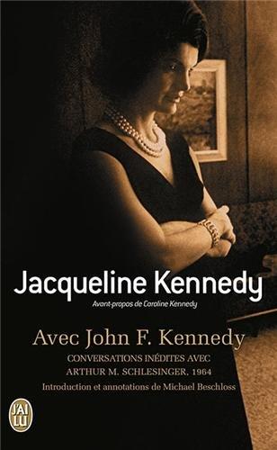 Avec John F. Kennedy : conversations inédites avec Arthur M. Schlesinger, 1964