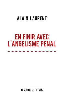 En finir avec l'angélisme pénal