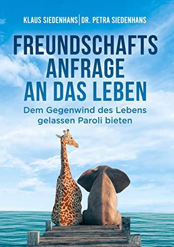 FREUNDSCHAFTSANFRAGE AN DAS LEBEN: Dem Gegenwind des Lebens gelassen Paroli bieten