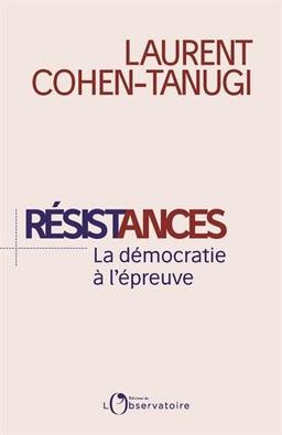 Résistances : la démocratie à l'épreuve