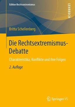 Die Rechtsextremismus-Debatte: Charakteristika, Konflikte und Ihre Folgen (German Edition), 2. Auflage (Edition Rechtsextremismus)