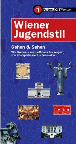 Wiener Jugendstil. Gehen und Sehen: Vier Routen - von Hoffmann bis Wagner, von Postsparkasse bis Secession