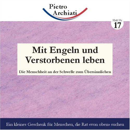 Mit Engeln und Verstorbenen leben Bd. 17: Die Menschheit an der Schwelle zum Übersinnlichen