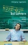 Burn-Out bei Lehrern: Ursachen, Hilfen, Therapien