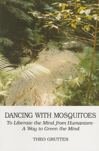 Dancing with Mosquitoes: To Liberate the Mind from Humanism--A Way to Green the Mind