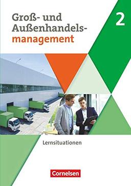 Groß- und Außenhandel - Kaufleute im Groß- und Außenhandelsmanagement - Band 2: Arbeitsbuch mit Lernsituationen