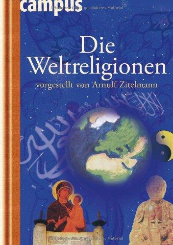 Die Weltreligionen vorgestellt von Arnulf Zitelmann