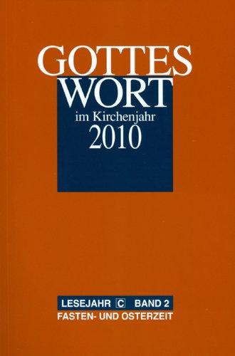 Gottes Wort im Kirchenjahr: 2010. Lesejahr C - Band 2: Fasten- und Osterzeit