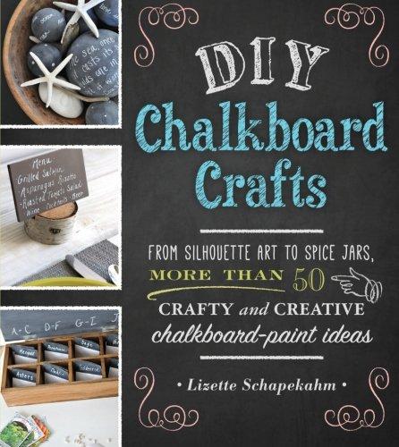 DIY Chalkboard Crafts: From Silhouette Art to Spice Jars, More Than 50 Crafty and Creative Chalkboard Paint Ideas