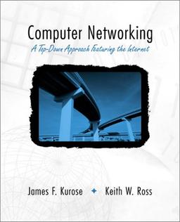 Computer Networking: A Top-Down Approach Featuring the Internet