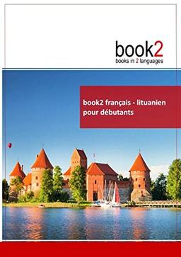 Book2 français : lituanien pour débutants : Un livre bilingue