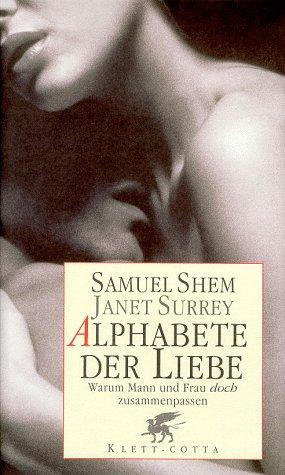 Alphabete der Liebe. Warum Mann und Frau doch zusammenpassen