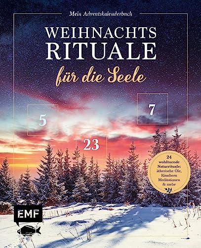 Mein Adventskalender-Buch: Weihnachtsrituale für die Seele: 24 wohltuende Naturrituale: ätherische Öle, Meditationen, Räuchern und mehr – Mit perforierten Seiten zum Auftrennen