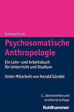 Psychosomatische Anthropologie: Ein Lehr- und Arbeitsbuch für Unterricht und Studium