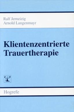 Klientenzentrierte Trauertherapie. Eine Pilotstudie zur Erfassung der therapeutischen Wirksamkeit