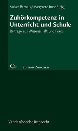 Zuhörkompetenz in Unterricht und Schule: Beiträge aus Wissenschaft und Praxis (Edition Zuhoren)