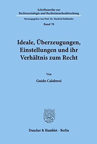 Ideale, Überzeugungen, Einstellungen und ihr Verhältnis zum Recht.: Aus dem Amerikanischen übersetzt von Sigmund P. Martin. (Schriftenreihe zur Rechtssoziologie und Rechtstatsachenforschung)