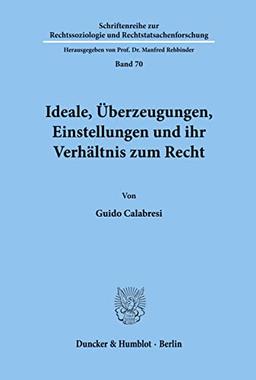 Ideale, Überzeugungen, Einstellungen und ihr Verhältnis zum Recht.: Aus dem Amerikanischen übersetzt von Sigmund P. Martin. (Schriftenreihe zur Rechtssoziologie und Rechtstatsachenforschung)