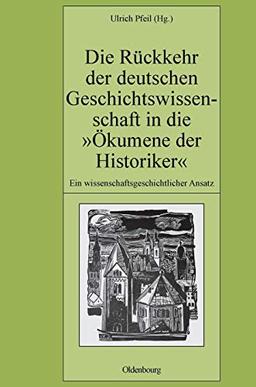 50 Jahre Deutsches Historisches Institut Paris: Die Rückkehr der deutschen Geschichtswissenschaft in die "Ökumene der Historiker": Ein ... (Pariser Historische Studien, 89, Band 89)