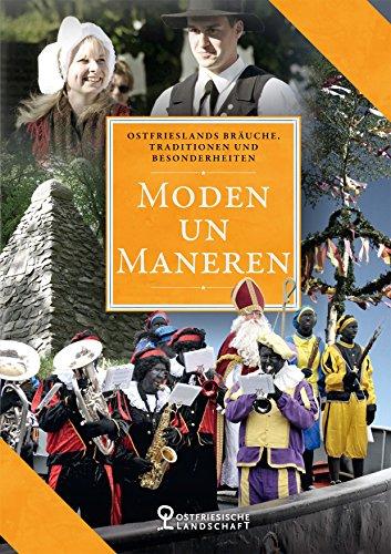 Moden un Maneren: Ostfrieslands Bräuche, Traditionen und Besonderheiten (Hefte zur ostfriesischen Kulturgeschichte)