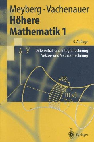 Höhere Mathematik 1: Differential- und Integralrechnung Vektor- und Matrizenrechnung (Springer-Lehrbuch)