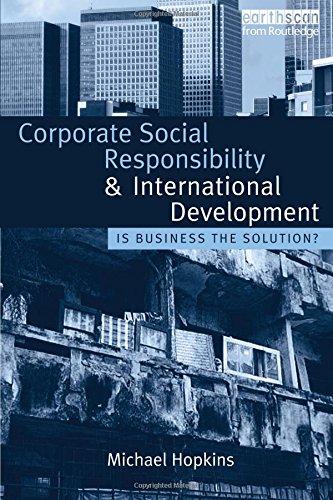 Corporate Social Responsibility and International Development: Is Business the Solution?