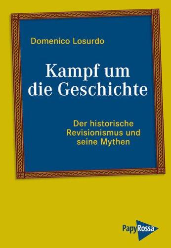 Kampf um die Geschichte: Der historische Revisionismus und seine Mythen  Nolte, Furet und die anderen