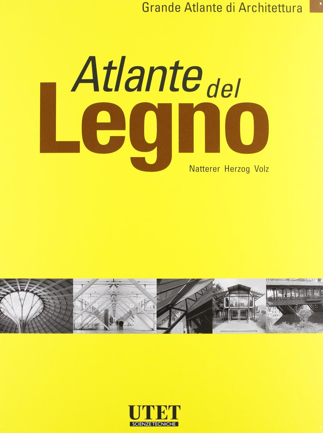 Atlante del legno. Ediz. illustrata (Grande atlante di architettura, Band 2)