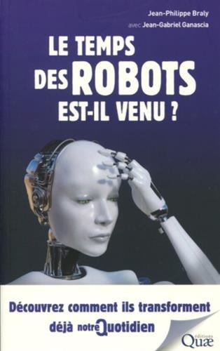 Le temps des robots est-il venu ? : découvrez comment ils transforment déjà notre quotidien