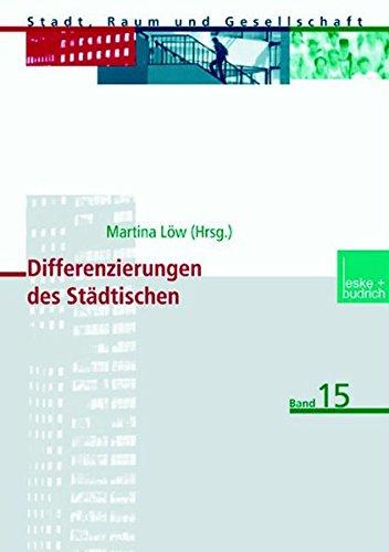 Differenzierungen des Städtischen (Stadt, Raum und Gesellschaft (15))