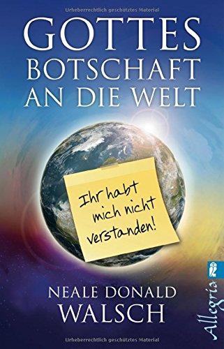 Gottes Botschaft an die Welt: Ihr habt mich nicht verstanden!