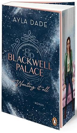 Blackwell Palace. Wanting it all: Roman. Die neue Reihe der Bestsellerautorin voller Spice, Glamour und Intrigen mit Farbschnitt in limitierter Auflage (Die Frozen-Hearts-Reihe, Band 2)