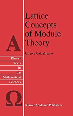 Lattice Concepts of Module Theory (Texts in the Mathematical Sciences, 22, Band 22)