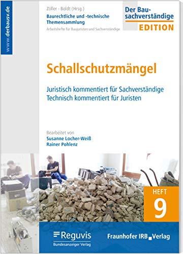 Baurechtliche und -technische Themensammlung - Heft 9: Schallschutzmängel: Juristisch kommentiert für Sachverständige Technisch kommentiert für Juristen