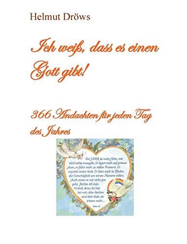 Ich weiß, dass es einen Gott gibt: 366 Andachten für jeden Tag des Jahres