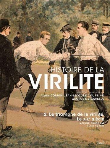 Histoire de la virilité. Vol. 2. Le triomphe de la virilité, le XIXe siècle