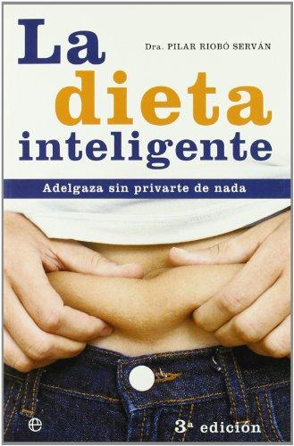 La dieta inteligente : adelgaza sin privarte de nada (Psicologia Y Salud, Band 4)