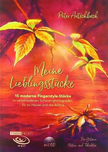 Meine Lieblingsstücke: 15 moderne Fingerstyle-Stücke in verschiedenen Schwierigkeitsgraden für zu Hause und die Bühne