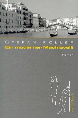 Ein moderner Machiavelli: Roman