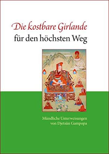 Die kostbare Girlande für den höchsten Weg: Mündliche Unterweisungen von Djetsün Gampopa