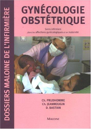 Gynécologie obstétrique : soins infirmiers dans les affections gynécologiques et en maternité