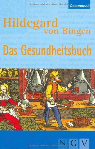 Hildegard von Bingen - Das Gesundheitsbuch