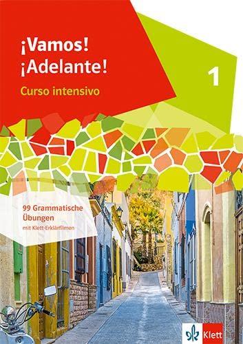 ¡Vamos! ¡Adelante! Curso intensivo 1: 99 grammatische Übungen mit Klett-Erklärfilmen 1. Lernjahr (¡Vamos! ¡Adelante! Curso intensivo. Ausgabe 3. Fremdsprache ab 2022)