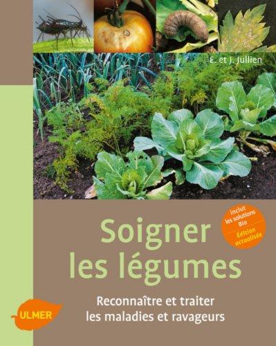 Soigner les légumes : reconnaître et traiter les maladies et ravageurs