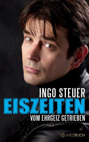 Ingo Steuer - EISZEITEN: Vom Ehrgeiz getrieben