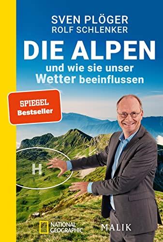 Die Alpen und wie sie unser Wetter beeinflussen: Aktualisierte Taschenbuchausgabe 2023. Vom Autor des SPIEGEL-Nr. 1-Bestsellers »Zieht euch warm an, ... Mit aktuellen Infos zu Klima und Klimawandel