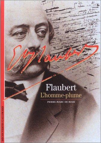 Flaubert : l'homme-plume