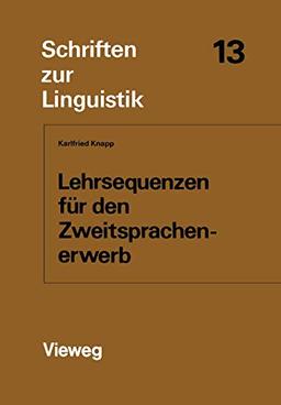 Lehrsequenzen für den Zweitsprachenerwerb: Ein komparatives Experiment (Schriften zur Linguistik, 13, Band 13)